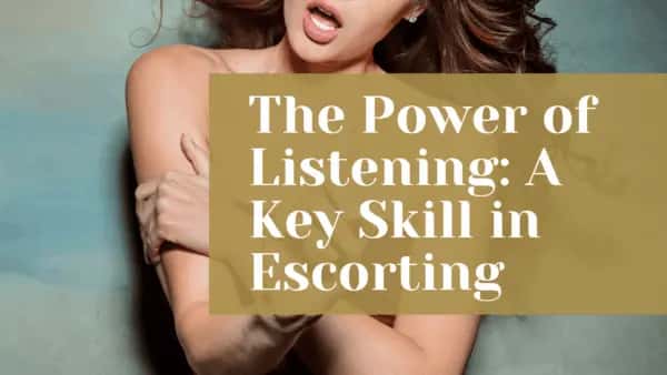 The Power of Listening: A Key Skill in Escorting