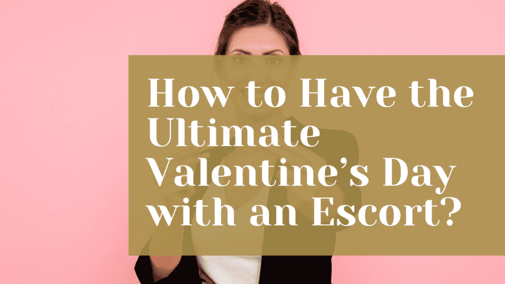 How to Have the Ultimate Valentine's Day with an Escort in South Yorkshire