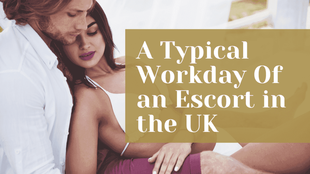 A Typical Workday of an Escort in the UK
