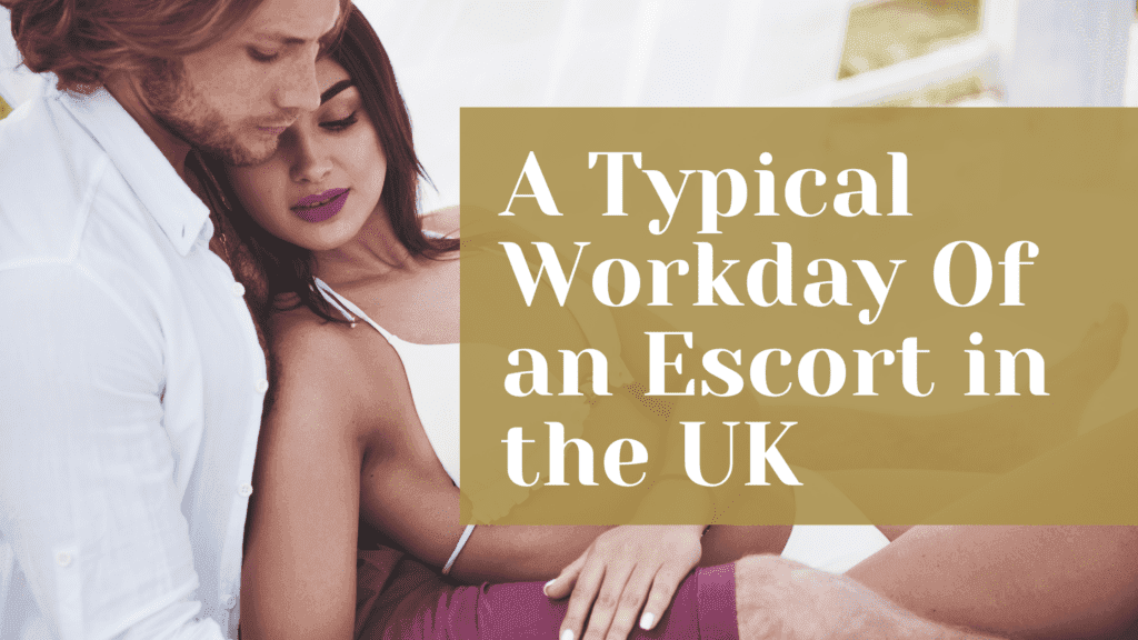 A Typical Workday of an Escort in the UK